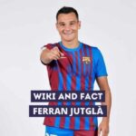 Ferran Jutgla Wiki and Fact