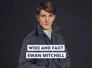Ewan Mitchell Wiki and Fact