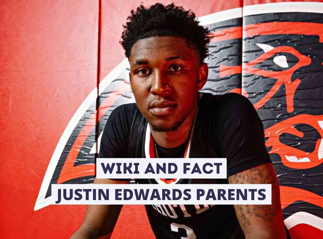 Justin Edwards Parents Wiki and Fact