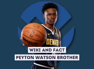 Peyton Watson Brother Wiki and Fact